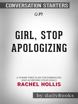 cover image of Girl, Stop Apologizing--A Shame-Free Plan for Embracing and Achieving Your Goals by Rachel Hollis | Conversation Starters